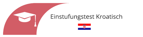 Einstufungstest Kroatisch in Wien Einstufungstest Kroatisch in Wien